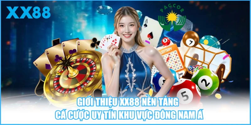 Giới thiệu XX88 nền tảng cá cược uy tín khu vực Đông Nam Á